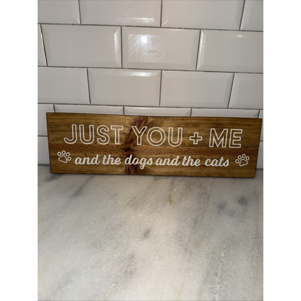 Just You + Me And The Dogs‎ And The Cats Wood Sign